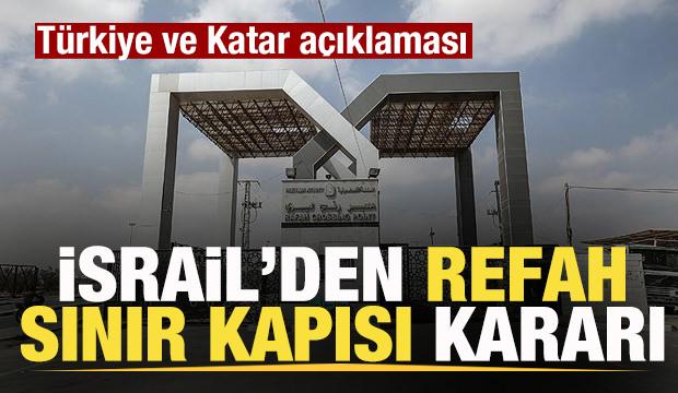 Son dakika: İsrail'den Refah Sınır Kapısı kararı! T&uuml;rkiye ve Katar a&ccedil;ıklaması