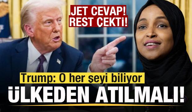 Trump: O her şeyi biliyor! Ilhan Omar &uuml;lkeden atılmalı! Jet cevap: Burada kalacağız