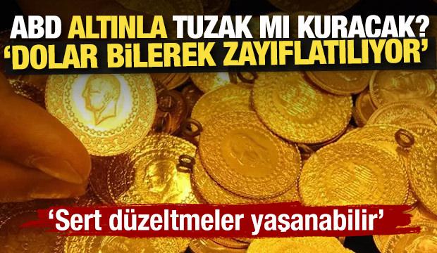 Altın fiyatlarında manip&uuml;lasyon mu var? 'ABD, doları bilerek zayıflatıyor'