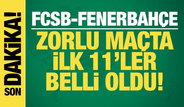 FCSB - Fenerbah&ccedil;e! İlk 11'ler