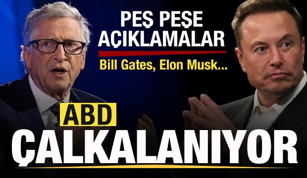 Son dakika: ABD &ccedil;alkalanıyor! Elon Musk ve Bill Gates'ten a&ccedil;ıklama!