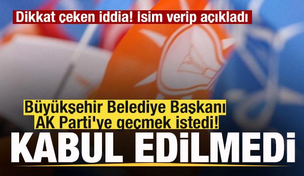 Dikkat &ccedil;eken iddia! B&uuml;y&uuml;kşehir Belediye Başkanı AK Parti'ye ge&ccedil;mek istedi! Kabul edilmedi