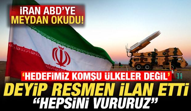 İran'dan ABD'ye uyarı! 'Hedefimiz komşu &uuml;lkeler değil' deyip ilan etti: Hepsini vururuz