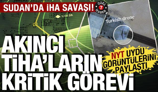 Sudan&rsquo;daki İHA Savaşı: NYT gizli &uuml;ste yer alan AKINCI TİHA g&ouml;r&uuml;nt&uuml;lerini paylaştı!
