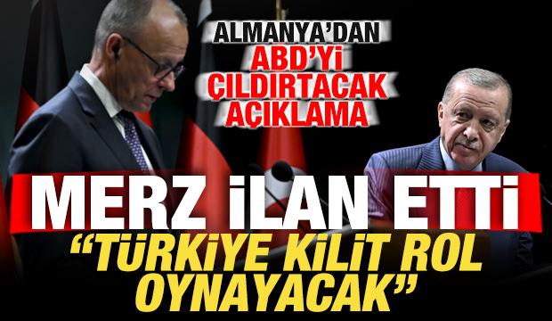 Almanya'dan ABD'yi &ccedil;ıldırtacak a&ccedil;ıklama! Merz ilan etti: T&uuml;rkiye kilit rol oynayacak