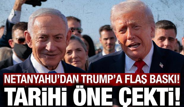 Netanyahu'dan Trump'a flaş baskı: Tarihi &ouml;ne &ccedil;ekti!