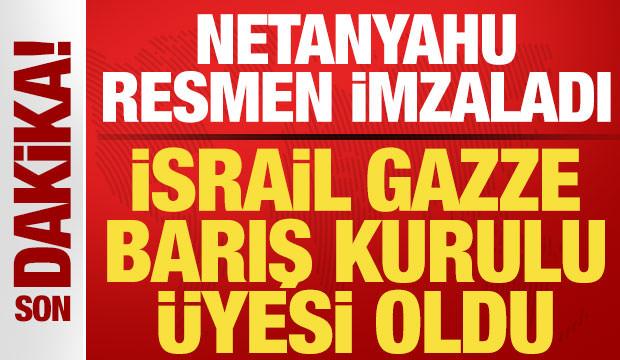 Son dakika: Netanyahu resmen imzaladı! İsrail Gazze Barış Kurulu &uuml;yesi oldu