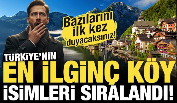 T&uuml;rkiye'nin en ilgin&ccedil; k&ouml;y isimleri sıralandı! Bazılarını ilk kez duyacaksınız...