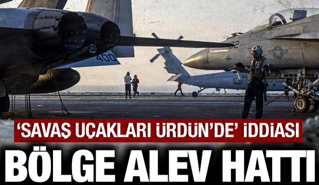 "ABD savaş u&ccedil;akları &Uuml;rd&uuml;n'de konuşlandı" iddiası: B&ouml;lge alev hattı!