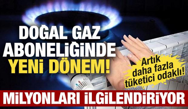 Doğal gaz aboneliğinde yeni d&ouml;nem! Milyonları ilgilendiriyor