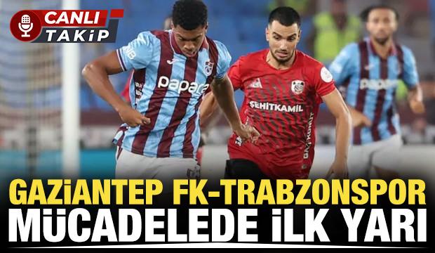 Gaziantep FK-Trabzonspor! CANLI