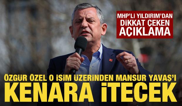 MHP'li Yıldırım'dan dikkat &ccedil;eken a&ccedil;ıklama: &Ouml;zg&uuml;r &Ouml;zel adaylığının yolunu a&ccedil;ıyor