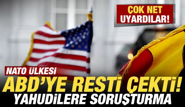 NATO &uuml;lkesi ABD'ye resti &ccedil;ekti! &Ccedil;ok net uyardılar! Yahudilere soruşturma