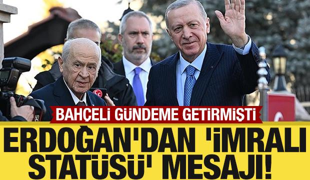Bah&ccedil;eli g&uuml;ndeme getirmişti: Erdoğan'dan 'İmralı stat&uuml;s&uuml;' mesajı! 