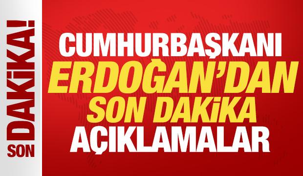 Cumhurbaşkanı Erdoğan son dakika a&ccedil;ıklama yapıyor