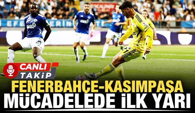 Fenerbah&ccedil;e-Kasımpaşa! CANLI