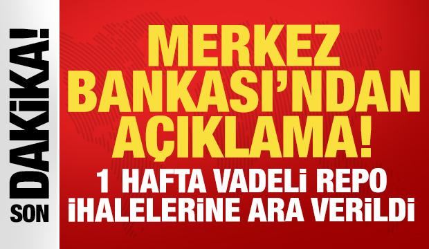 Merkez Bankası'ndan son dakika a&ccedil;ıklama: 1 hafta vadeli repo ihalelerine ara verildi!