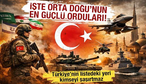 Orta Doğu'nun en g&uuml;&ccedil;l&uuml; askeri g&uuml;c&uuml;ne sahip &uuml;lkeleri belli oldu