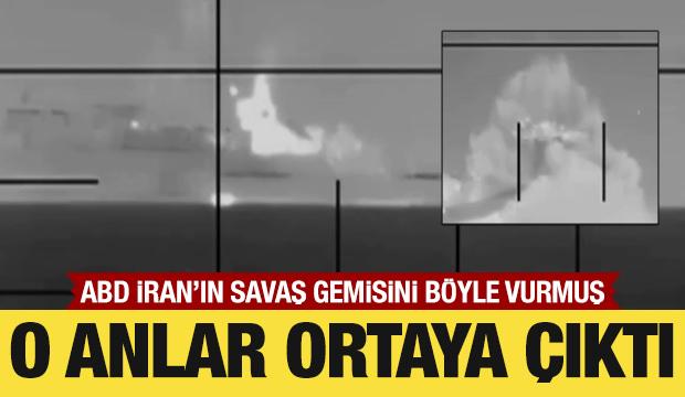 ABD, İran&rsquo;a ait savaş gemisini vurduğu anları paylaştı