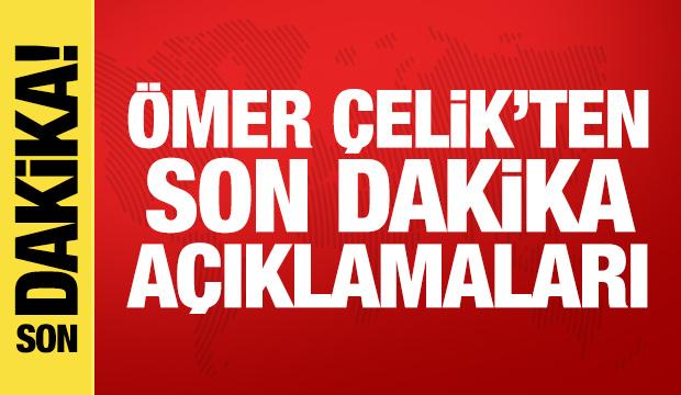 AK Parti S&ouml;zc&uuml;s&uuml; &Ccedil;elik'ten son dakika a&ccedil;ıklamalar