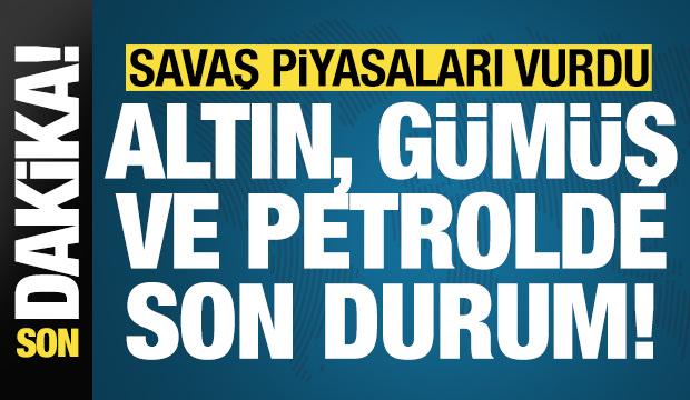 Son dakika: Savaş piyasaları fena vurdu! İşte altın ve petrol fiyatlarında son durum...