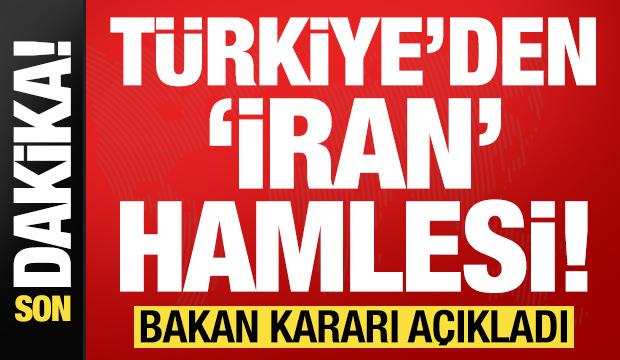 Son dakika: T&uuml;rkiye'den İran hamlesi! Bakan kararı duyurdu...