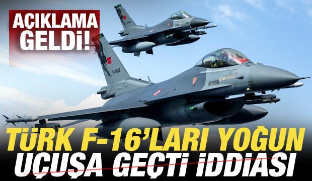 T&uuml;rk F-16 savaş u&ccedil;akları yoğun u&ccedil;uşa ge&ccedil;ti iddiası! A&ccedil;ıklama geldi