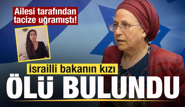 Ailesi tarafından tacize uğramıştı! İsrailli bakanın kızı &ouml;l&uuml; bulundu