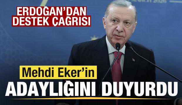 Başkan Erdoğan, Mehdi Eker'in adaylığını duyurdu! Destek &ccedil;ağrısı yaptı