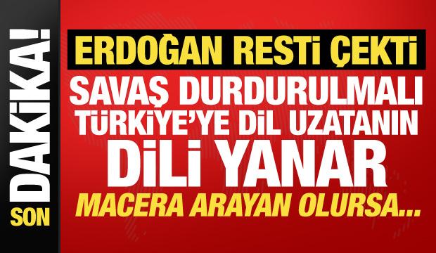Cumhurbaşkanı Erdoğan'dan net &ccedil;ağrı: Savaş b&uuml;y&uuml;meden durdurulmalı