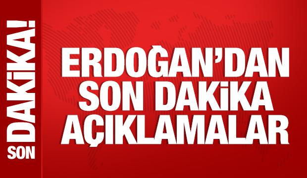 Cumhurbaşkanı Erdoğan'dan &ouml;nemli a&ccedil;ıklamalar