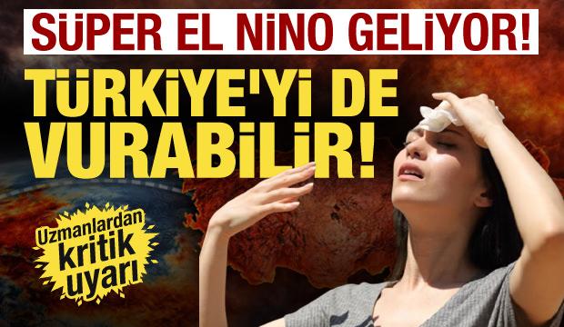 D&uuml;nya kavrulacak... Tarihin en g&uuml;&ccedil;l&uuml; El Nino&rsquo;su kapıda! T&uuml;rkiye'yi nasıl etkileyecek?