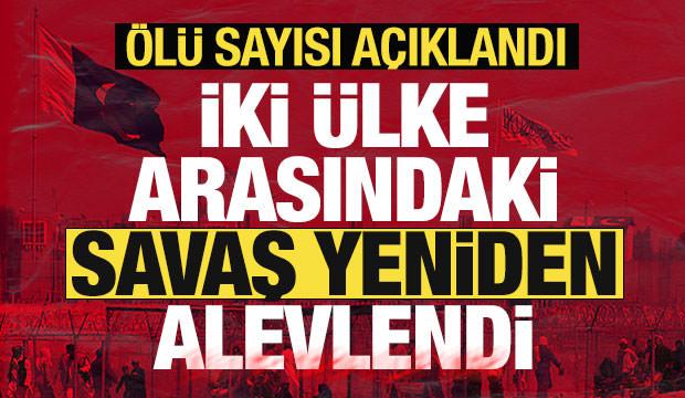 İki &uuml;lke arasındaki savaş yeniden alevlendi! Son dakika duyurdular! &Ouml;l&uuml; sayısı a&ccedil;ıklandı