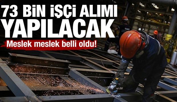 Meslek meslek belli oldu! 73 bin iş&ccedil;i alımı yapılacak