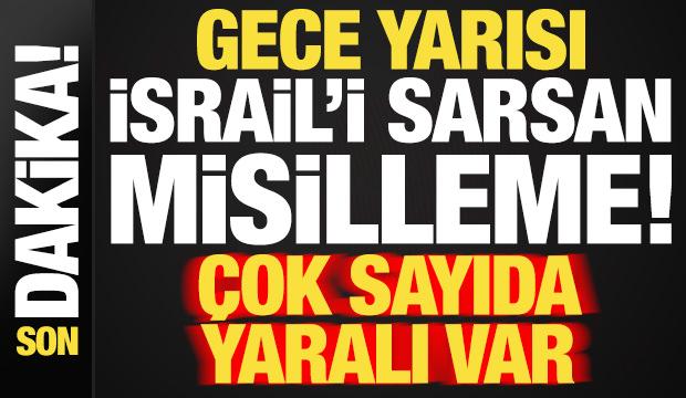 Son dakika haberi... Gece yarısı İsrail'i sarsan misilleme: &Ccedil;ok sayıda yaralı var...