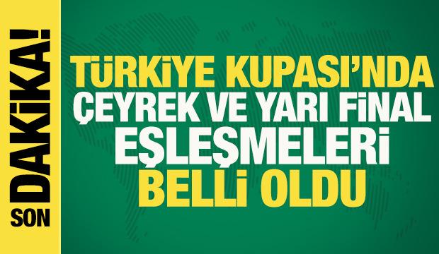 T&uuml;rkiye Kupası'nda &ccedil;eyrek ve yarı final eşleşmeleri belli oldu!