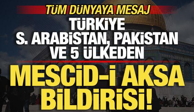 T&uuml;rkiye, Suudi Arabistan, Pakistan ve 5 &uuml;lkeden Mescid-i Aksa bildirisi! T&uuml;m d&uuml;nyaya mesaj