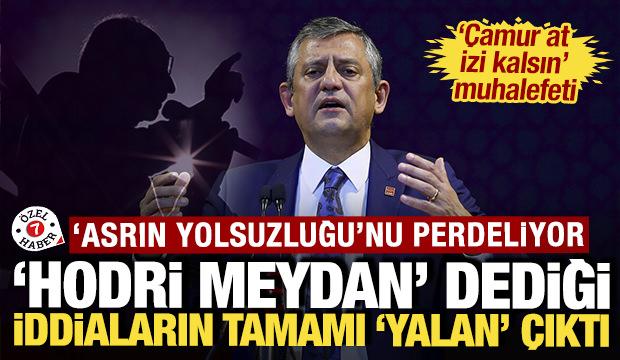 'Asrın Yolsuzluğu'nu perdeliyor: &Ouml;zel'in 'hodri meydanlarından' sadece yalan &ccedil;ıktı