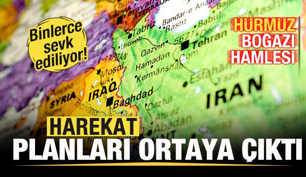 Harekat planları ortaya &ccedil;ıktı! H&uuml;rm&uuml;z Boğazı hamlesi! Binlerce sevk ediliyor