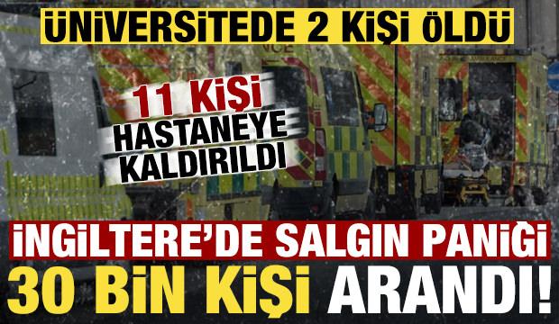 İngiltere'de &uuml;niversitede salgın! 2 kişi &ouml;ld&uuml;, 11 kişi hastanede, 30 bin kişi arandı...