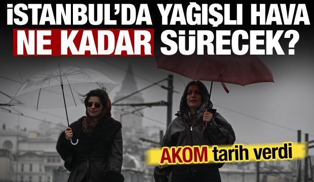 İstanbul'da bayram yağmurlu ge&ccedil;iyor! AKOM yağışların ne kadar s&uuml;receğini duyurdu