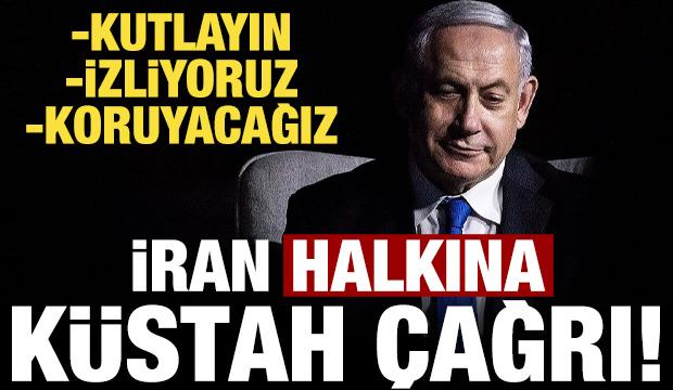 Netanyahu'dan İran halkına k&uuml;stah &ccedil;ağrı: Kutlayın, izliyoruz, sizi koruyacağız...