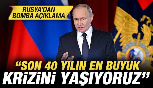 Rusya'dan bomba a&ccedil;ıklama: Son 40 yılın en b&uuml;y&uuml;k krizini yaşıyoruz