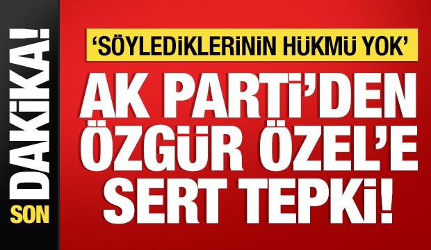 AK Parti'den &Ouml;zg&uuml;r &Ouml;zel'e sert tepki: Kullandığı dil T&uuml;rkiye karşıtlığının dili!