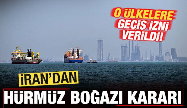 İran'dan son dakika H&uuml;rm&uuml;z Boğazı kararı! O &uuml;lkelere ge&ccedil;iş izni verildi