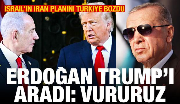 İsrail'in İran planını T&uuml;rkiye bozdu! Erdoğan, Trump'ı aradı: Vururuz