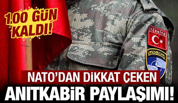 NATO'dan dikkat &ccedil;eken 'Anıtkabir' paylaşımı: 100 g&uuml;n kaldı