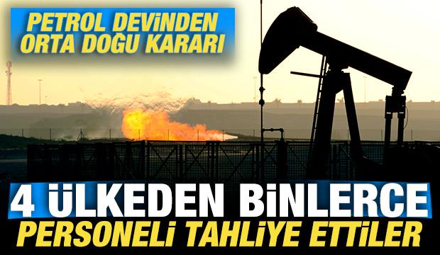 Petrol devinden Orta Doğu kararı! 4 &uuml;lkeden binlerce personeli tahliye ettiler