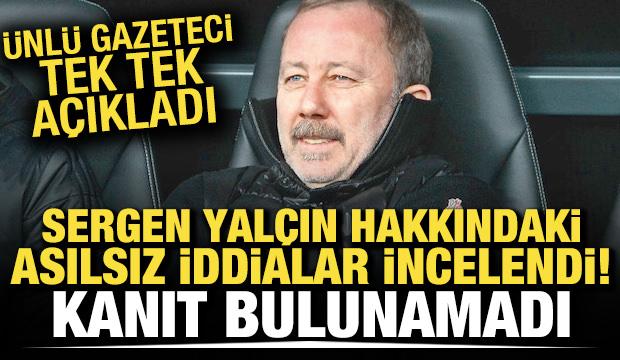 Sergen Yal&ccedil;ın hakkındaki asılsız iddialar incelendi: Kanıt bulunamadı