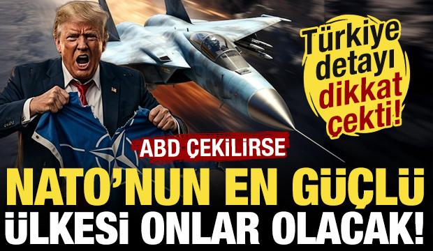 ABD &ccedil;ekilirse NATO'nun en g&uuml;&ccedil;l&uuml; &uuml;lkesi onlar olacak! Dikkat &ccedil;eken T&uuml;rkiye detayı...